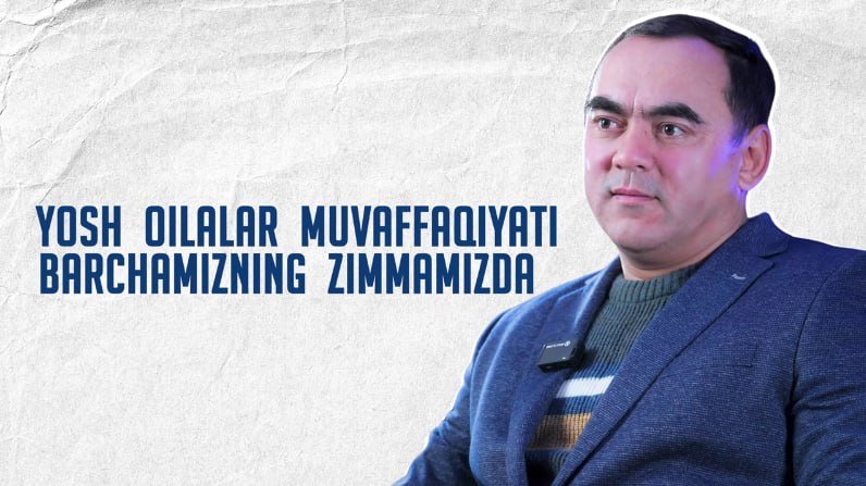 Yosh oilalar taqdiri, ajrimlar, zimmamizdagi vazifalar...